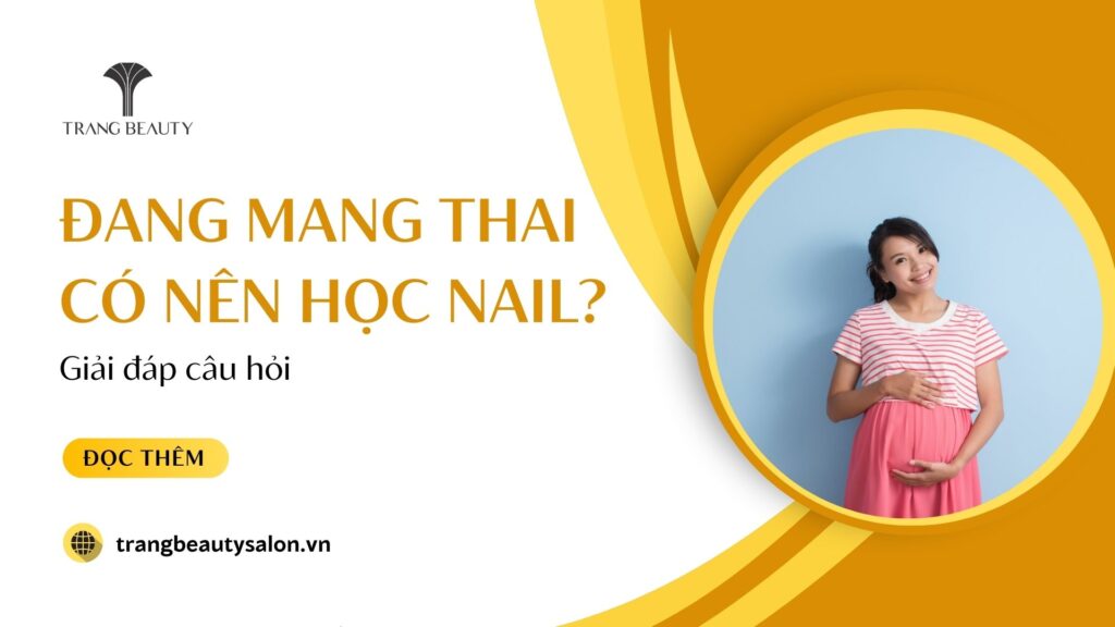 Đang mang thai có nên học nail không? Người mang bầu làm nail 1 Dang mang thai co nen hoc nail khong 2