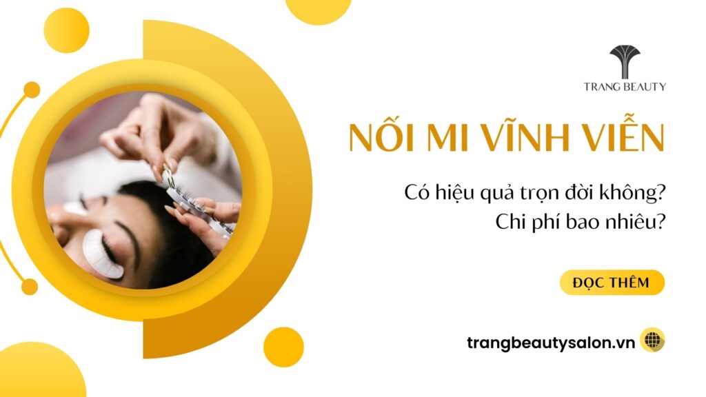 Nối mi vĩnh viễn là gì? Có hiệu quả trọn đời không? Chi phí bao nhiêu? 1 Noi mi vinh vien 1