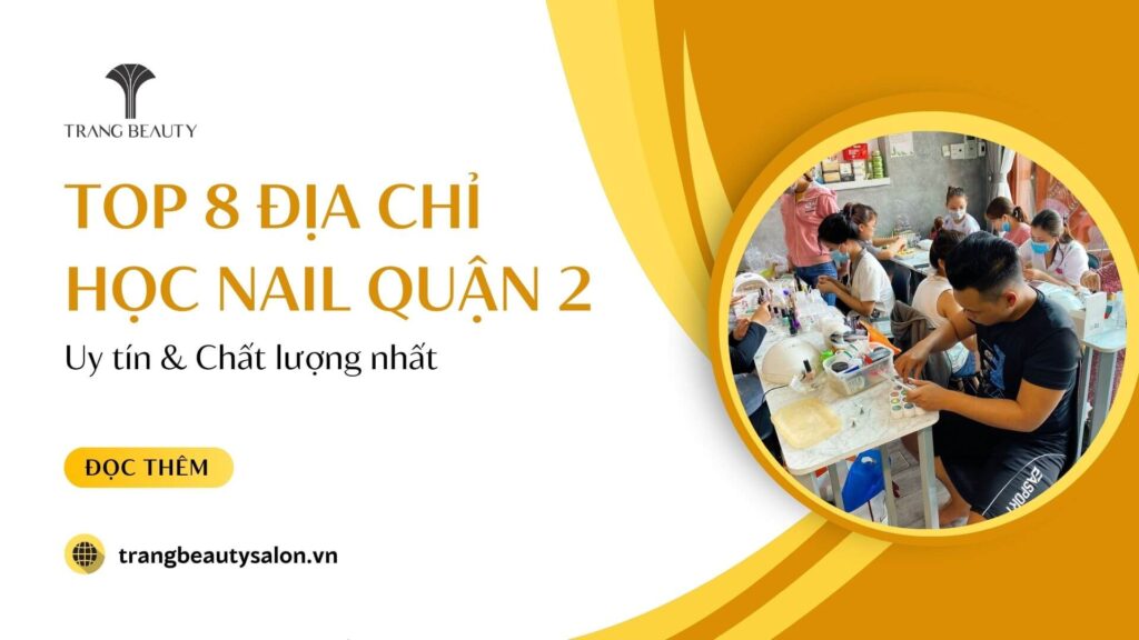 dia chi hoc nail uy tin o quan 2 6