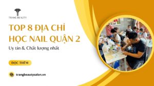 dia chi hoc nail uy tin o quan 2 6