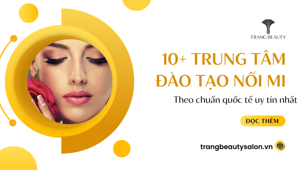 Khám phá 10+ trung tâm đào tạo nối mi chuẩn quốc tế uy tín nhất 1 trung tam dao tao noi mi chuan quoc te